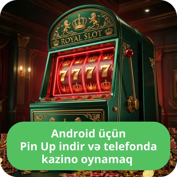 Android üçün Pin Up indir və telefonda kazino oynamaq